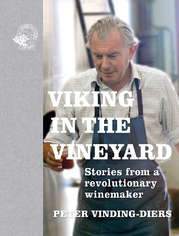 Viking in the Vineyard: Stories from a Revolutionary Winemaker (Peter Vinding-Diers)