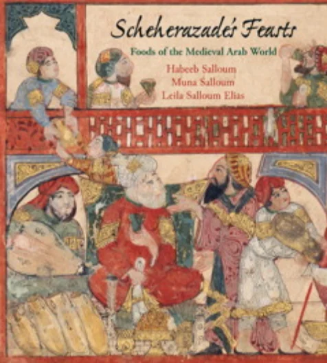 Scheherazade's Feasts: Foods of the Medieval Arab (Habeeb Salloum, Muna Salloum, Leila Salloum Elias)