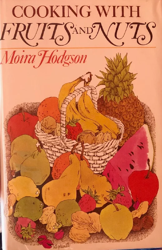 (Fruit) Moira Hodgson. Cooking with Fruits and Nuts.