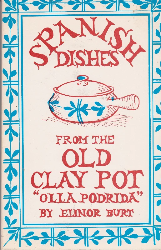 Spanish Dishes From the Old Clay Pot: Olla Podrida (Elinor Burt)