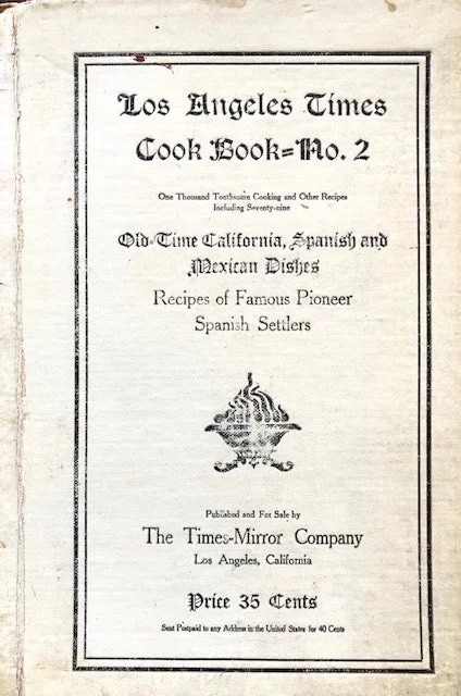 (California – Los Angeles) California Women. Los Angeles Times Cook Book No. 2: One Thousand Toothsome Cooking and Other Recipes including Seventy-Nine Old-Time California, Spanish and Mexican Dishes, Recipes of Famous Pioneer Settlers.