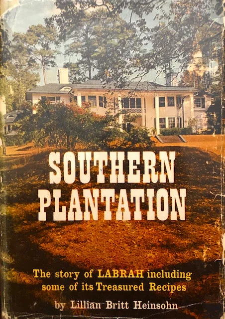 (Southern - Georgia) Heinsohn, Lillian Britt. Southern Plantation: The Story of Labrah, including Some of its Treasured Recipes. SIGNED.