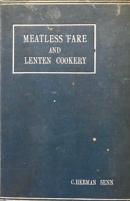 (Vegetarian) C. Herman Senn.  Meatless Fare and Lenten Cookery.