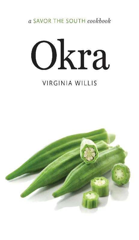 Okra: A Savor the South Cookbook (Virginia Willis)