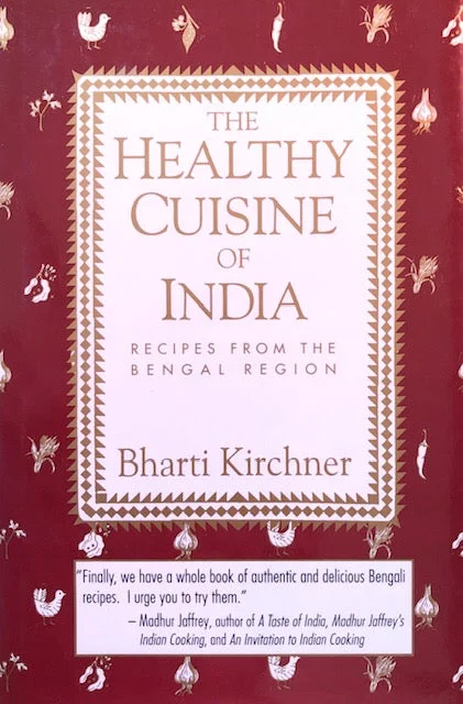 (Indian) Bharti Kirchner. The Healthy Cuisine of India: Recipes from the Bengal Region.