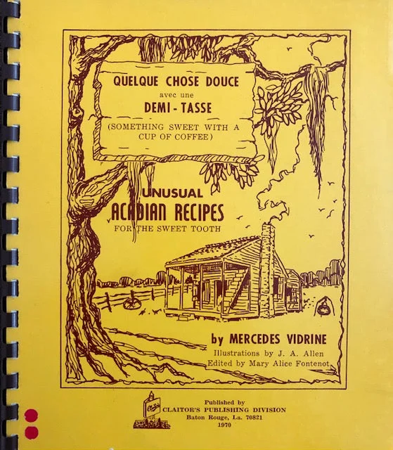 (Southern - New Orleans) Vidrine, Mercedes. Quelque Chose Douce avec une Demi-Tasse: Unusual Acadian Recipes for the Sweet Tooth.