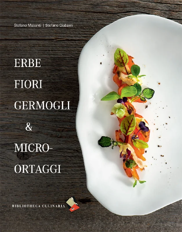 Herbs, flowers, sprouts & micro-vegetables (Stefano Masanti, Stefano Ciabarri)