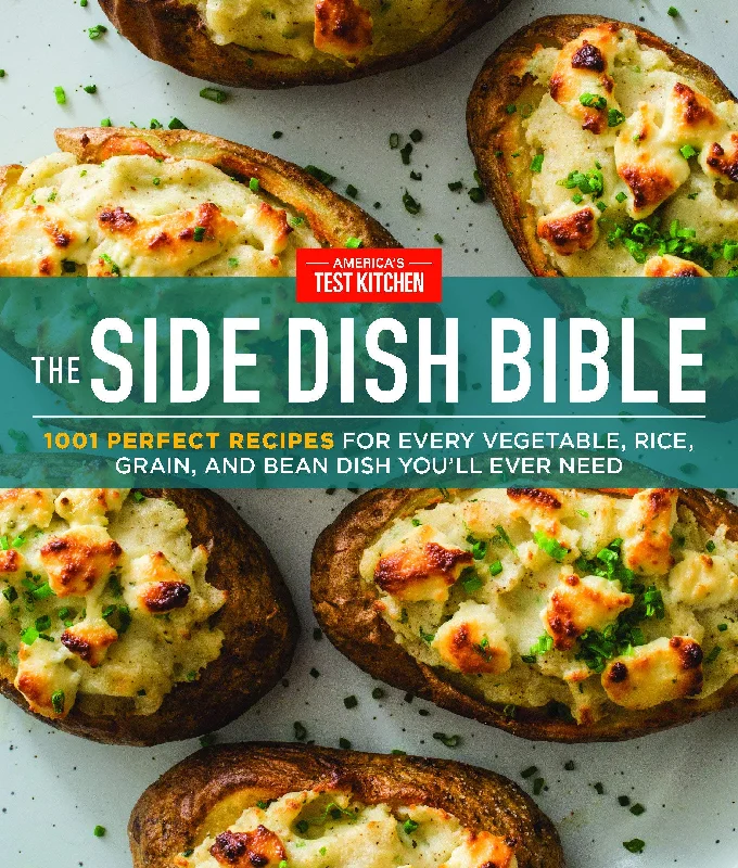 The Side Dish Bible: 1001 Perfect Recipes for Every Vegetable, Rice, Grain, and Bean Dish You'll Ever Need (America's Test Kitchen)