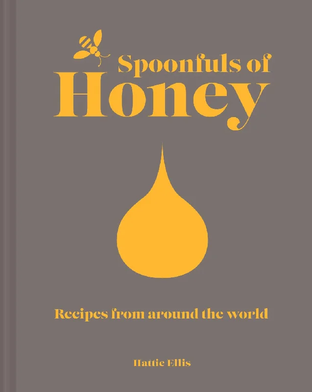 Spoonfuls of Honey: Recipes from Around the World (Hattie Ellis)